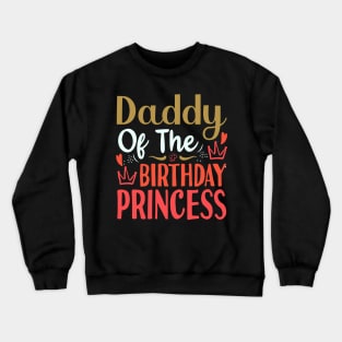 Daddy of the Birthday Princess Crewneck Sweatshirt